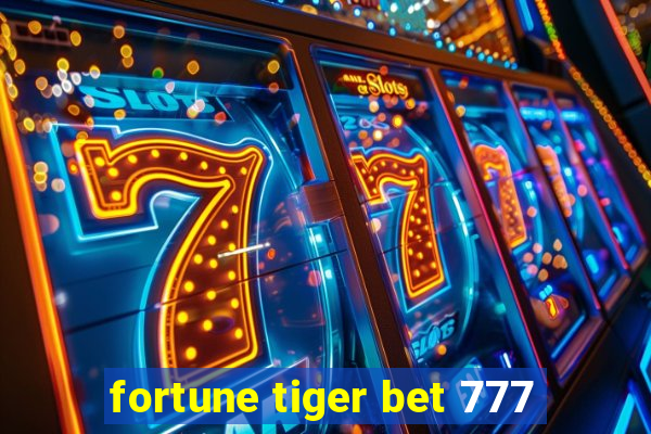 fortune tiger bet 777